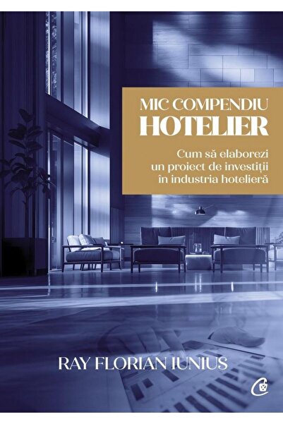 Editura Curtea Veche Mic compendiu hotelier. Cum sa elaborezi un proie