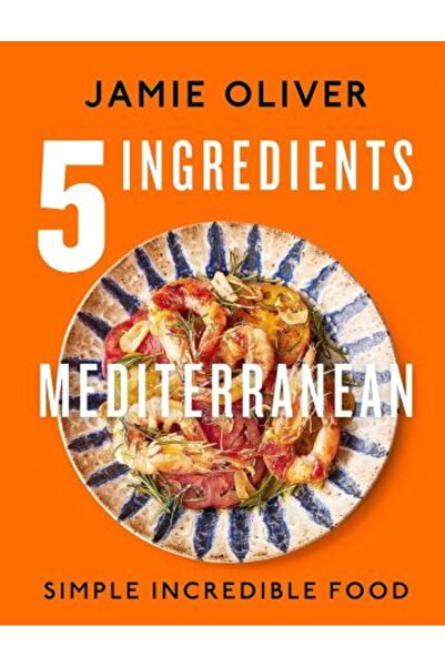 Jamie Oliver 5 Ingredients Mediterranean: Simple Incredible (Jamie Oliver)