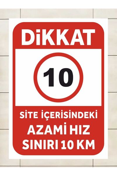 ünalgrup Dikkat Site İçerisindeki Azami Hız Sınırı 10 Km Uyarı Levhası Dekota...