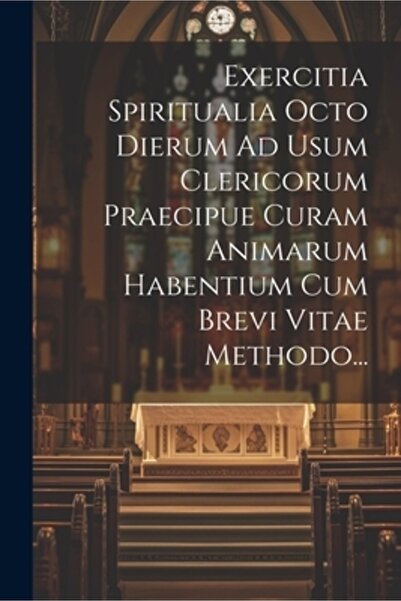 Legare Street Pr Exercitia Spiritualia Octo Dierum Ad Usum Clericorum Praecip...