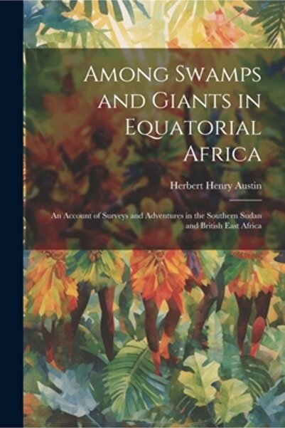 Legare Street Pr Printre mlaștini și giganți în Africa ecuatorială: o relatar...