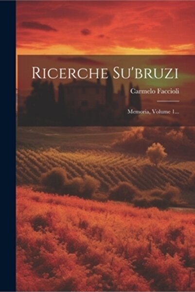 Legare Street Pr Ricerche Su'bruzi: Memoria Volume 1...