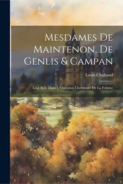 Legare Street Pr Mesdames De Maintenon De Genlis & Campan: Leur R
