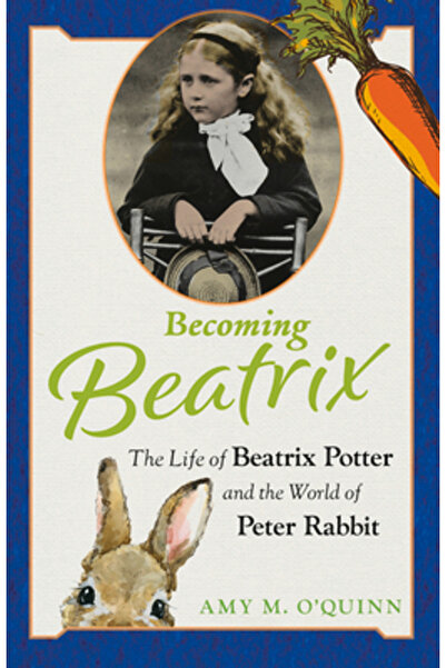 Chicago Review Pr Devenind Beatrix: Viața lui Beatrix Potter și lumea lui Pet...
