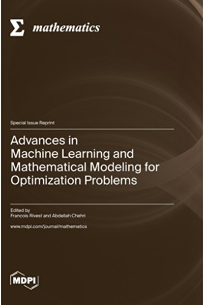 Mdpi Ag Progrese în învățarea automată și modelarea matematică pentru problemele de optimizare