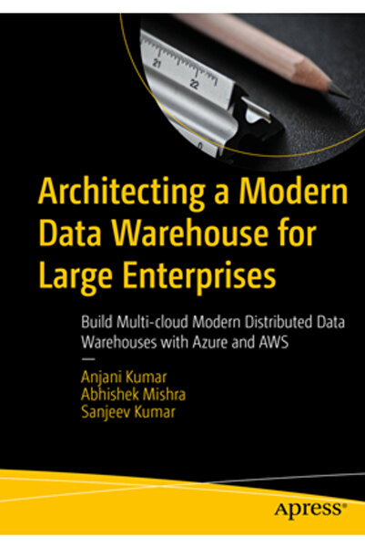 Apress Arhitectarea unui depozit de date modern pentru întreprinderi mari: Co...
