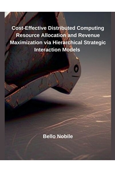 Independent Publ Alocare eficientă din punct de vedere al costurilor a resurselor de calcul distribuit și maximizare a veniturilor prin intermediul S ierarhic