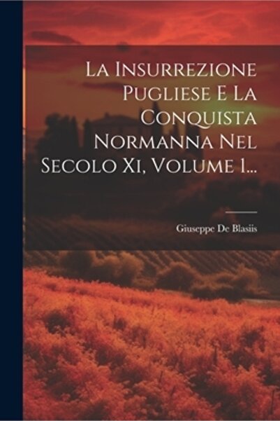 Legare Street Pr La Insurrezione Pugliese E La Conquista Normanna Nel Secolo ...