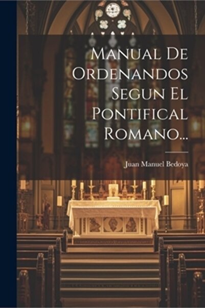 Legare Street Pr Manual De Ordenandos Segun El Pontifical Romano...