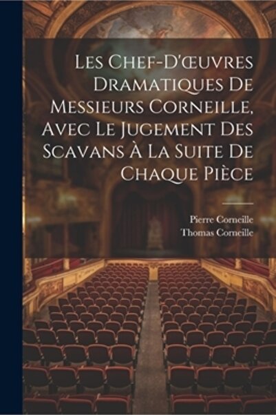 Legare Street Pr Les Chef-D'oeuvres Dramatiques De Messieurs Corneille Avec L...
