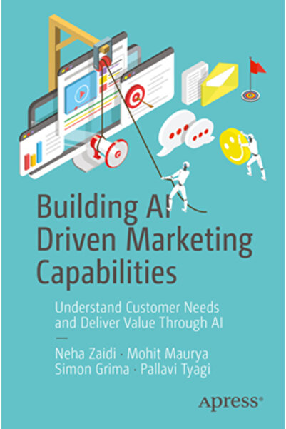 Apress Dezvoltarea capacităților de marketing bazate pe inteligență artificială: Înțelegerea nevoilor clienților și oferirea de valoare prin intermediul inteligenței artificiale
