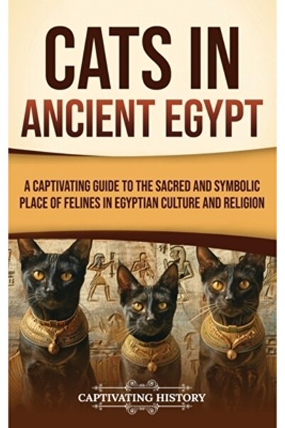 Captivating History Pisicile în Egiptul Antic: Un ghid captivant al locului s...