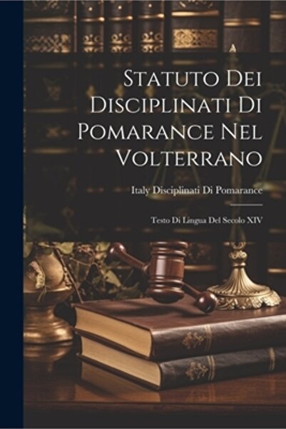 Legare Street Pr Statuto Dei Disciplinati Di Pomarance Nel Volterrano: Testo ...