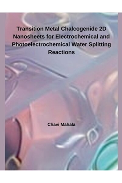 Independent Publ Nanostraturi 2D de calcogenură de metale de tranziție pentru separarea electrochimică și fotoelectrochimică a apei