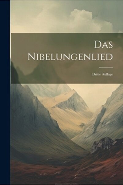 Legare Street Pr Das Nibelungenlied: Dritte Auflage