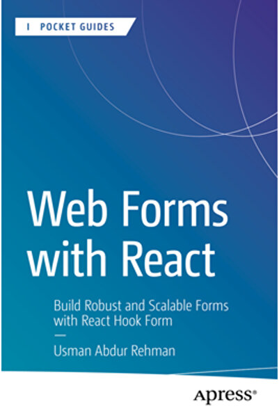 Apress Formulare Web cu React: Construiți formulare robuste și scalabile cu React Hook Form