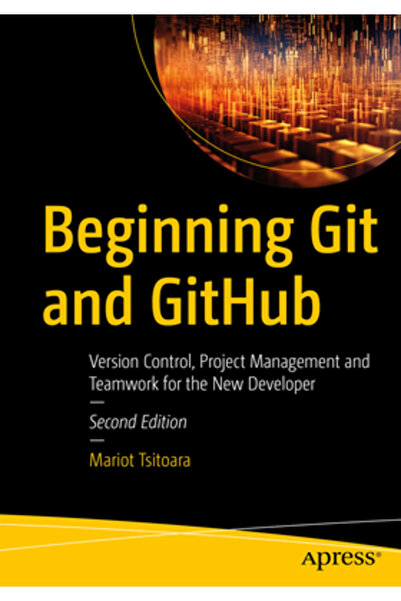 Apress Noțiuni introductive despre Git și Github: Managementul proiectelor de...