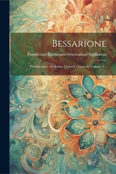 Legare Street Pr Bessarione: Pubblicazione Periodica Di Studi Orientali Vol. ...