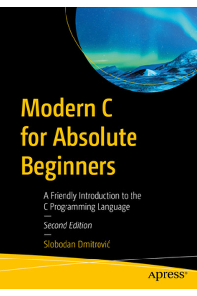 Apress Modern C for Absolute Beginners: A Friendly Introduction to the C Programming Language
