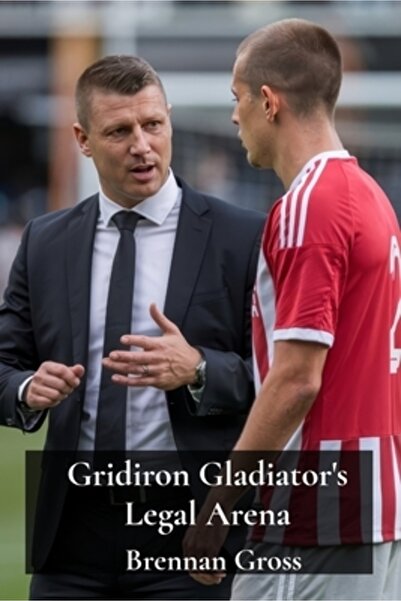 INDEPENDENT CAT Arena juridică a Gladiatorului Gridiron: Aprobări pentru sportivi, litigii contractuale și proprietate intelectuală