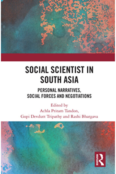 Routledge Sociolog în Asia de Sud: Narațiuni personale, forțe sociale și nego...