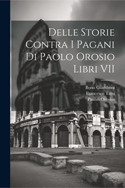 Legare Street Pr Delle Storie Contra I Pagani Di Paolo Orosio Libri VII