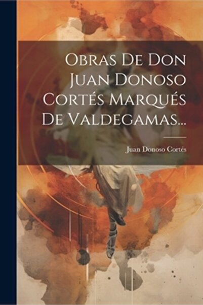 Legare Street Pr Opere de Don Juan Donoso Cort
