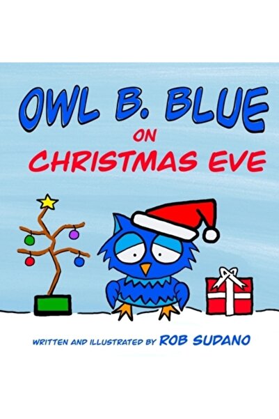INDEPENDENT CAT Bufnița B. Albastră în Ajunul Crăciunului: O carte pentru copii despre o mică bufniță. UAU, trebuie să fii curajos când întâlnești...
