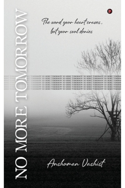 Harpercollins 360 No More Tomorrow: Cuvântul după care tânjește inima ta, dar pe care sufletul tău îl neagă