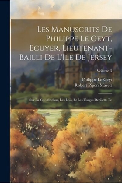 Legare Street Pr Les Manuscrits De Philippe Le Geyt Ecuyer Lieutenant-Bailli ...