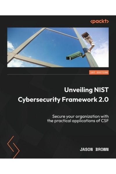 Packt Pub Lansarea cadrului de securitate cibernetică NIST 2.0: Securizează-ț...