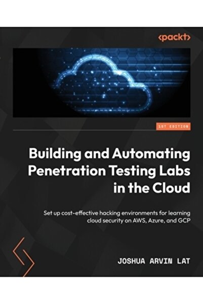 Packt Pub Construirea și automatizarea laboratoarelor de testare a penetrării în cloud: configurați un mediu de hacking rentabil
