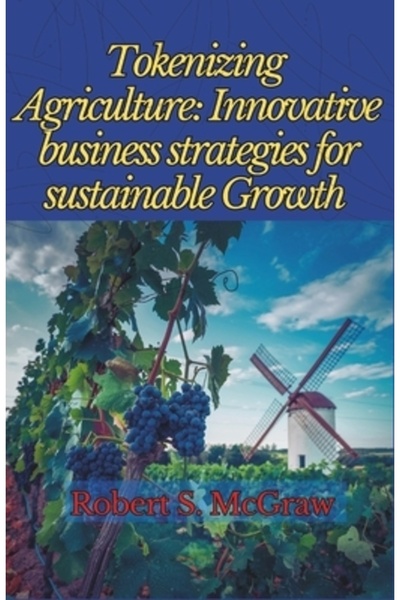 Massetti Pub Tokenizarea agriculturii: strategii de afaceri inovatoare pentru creștere