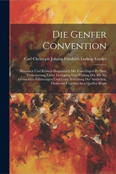 Legare Street Pr Convenția Genfer: Historisch Und Kritisch-Dogmatisch Mit Vor...