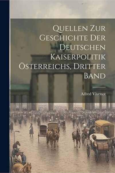 Legare Street Pr Quellen zur Geschichte der Deutschen Kaiserpolitik