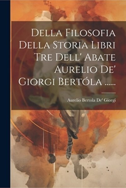 Legare Street Pr Della Filosofia Della Storia Libri Tre Dell' Abate Aurelio D...