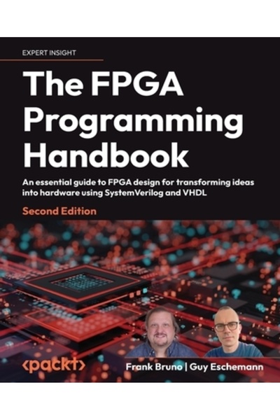 Packt Pub Manualul de programare FPGA - Ediția a doua: Un ghid esențial pentr...