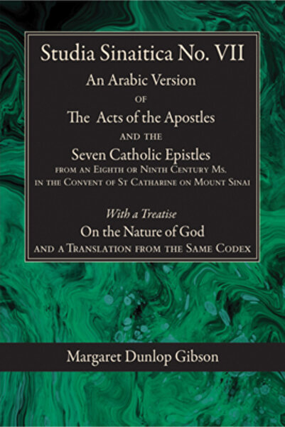 Wipf & Stock Publ Studia Sinaitica nr. VII: O versiune arabă a Faptelor Apostolilor și a celor șapte epistole catolice