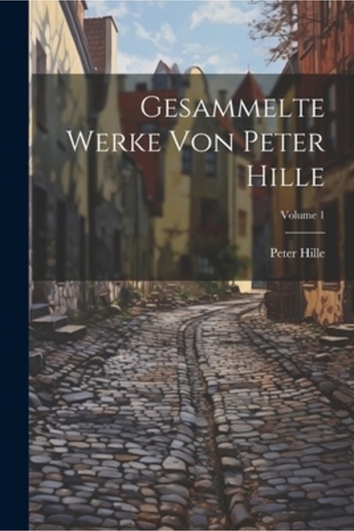 Legare Street Pr Gesammelte Werke Von Peter Hille; Volumul 1