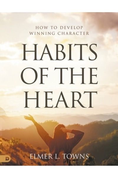 Destiny Image Inc Obiceiurile inimii: Cum să dezvolți un caracter câștigător