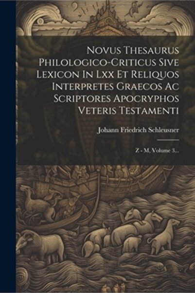 Legare Street Pr Novus Thesaurus Philologico-criticus Sive Lexicon In Lxx Et Reliquos Interpretes Graecos Ac Scriptor