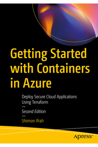 Apress Introducere în utilizarea containerelor în Azure: Implementarea aplicațiilor cloud securizate folosind Terraform