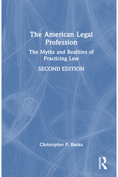 Routledge Profesia juridică americană: mituri și realități ale practicării dr...