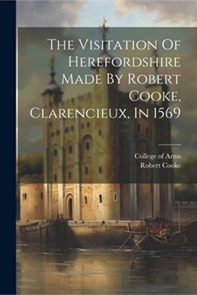 Legare Street Pr Vizita Herefordshire-ului făcută de Robert Cooke Clarencieux...