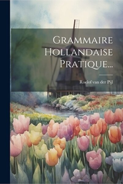 Legare Street Pr Grammaire Hollandaise Pratique...