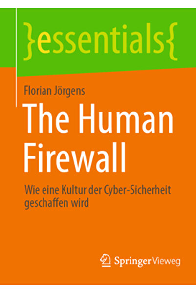 Springer Vieweg Firewallul uman: Wie Eine Kultur Der Cyber-Sicherheit Geschaf...