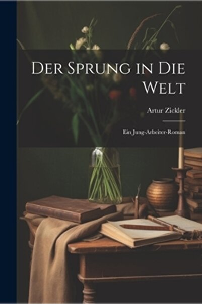 Legare Street Pr Der Sprung in die Welt: Ein Jung-Arbeiter-Roman