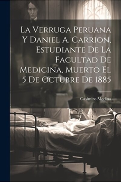 Legare Street Pr La Verruga Peruana Y Daniel A. Carrion Estudiante De La Facu...