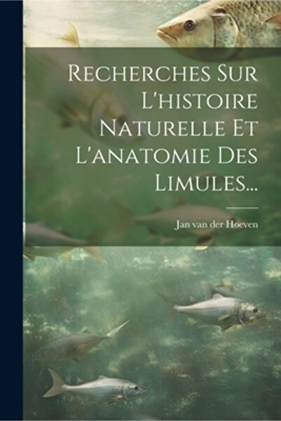 Legare Street Pr Recherches Sur L'histoire Naturelle Et L'anatomie Des Limule...