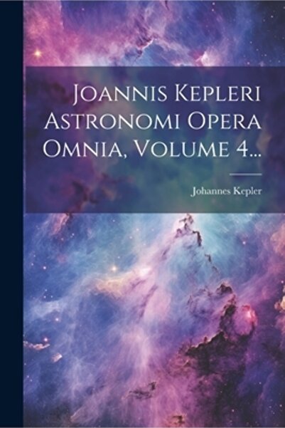 Legare Street Pr Joannis Kepleri Astronomi Opera Omnia Volumul 4...